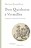 Don Quichotte à Versailles. L'imaginaire médiéval du Grand Siècle