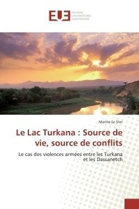Marine Ster - Le Lac Turkana : Source de vie, source de conflits - Le cas des violences armees entre les Turkana et les Dassanetch.