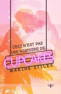 Marine Stiles - Ceci n'est pas une histoire de cupcakes.