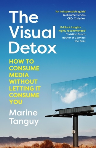 Marine Tanguy - The Visual Detox - How to Consume Media Without Letting it Consume You.