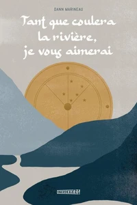 Tant que coulera la riviere, je vous aimerai