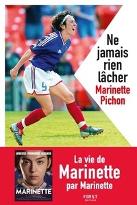 Marinette Pichon - Ne jamais rien lâcher.