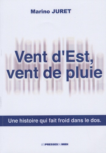 Marino Juret - Vent d'Est, vent de pluie - Une histoire qui fait froid dans le dos.