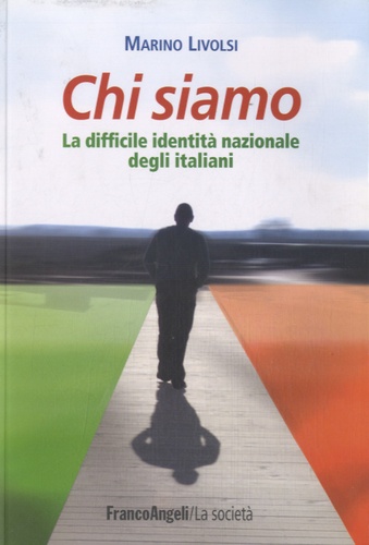 Marino Livolsi - Chi siamo - La difficile identità nazionale degli italiani.