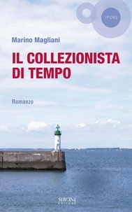 Marino Magliani - Il collezionista di tempo.