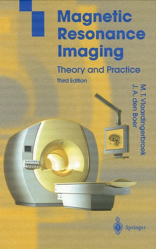 Marinus-T Vlaardingerbroek et Jacques-A Den Boer - Magnetic Resonance Imaging - Theory and Practice.