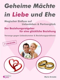 Geheime Mächte in Liebe und Ehe - Magischer Einfluss auf Liebesleben &amp; Partnerglück