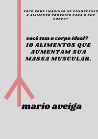 10 alimentos que aumentam sua massa muscular &amp; você pode imaginar se conhecesse o alimento proteico para o seu corpo?