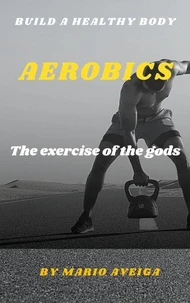 Aerobics &amp; The Exercise of the Gods