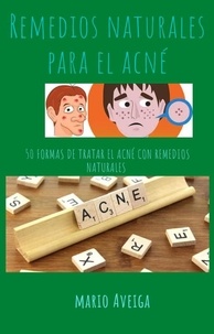  Mario Aveiga - Remedios naturales para el acné.