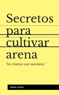 Secretos para  cultivar arena
