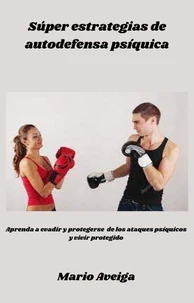 Súper estrategias de autodefensa psíquica