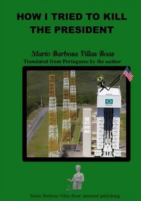 How I Tried to Kill the President