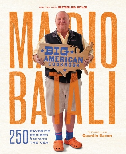 Mario Batali--Big American Cookbook. 250 Favorite Recipes from Across the USA