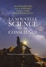 Mario Beauregard et  Collectifs - La nouvelle science de la conscience - Vision d'un paradigme post-matérialiste.