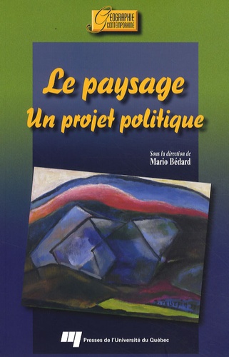 Mario Bédard - Le paysage - Un projet politique.