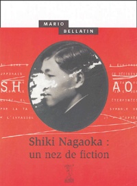 Mario Bellatin - Shiki Nagaoka : un nez de fiction.