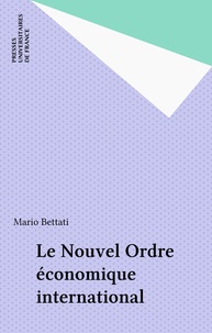 Mario Bettati - Le Nouvel Ordre économique international.