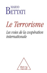 Mario Bettati - Le terrorisme - Les voies de la coopération internationale.
