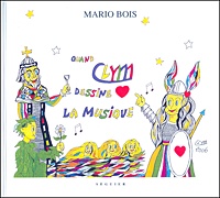 Mario Bois - Quand Clym dessine la musique.