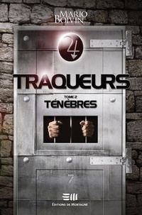 Mario Boivin - Traqueurs  : Traqueurs Tome 2 - Ténèbres.