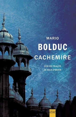 Mario Bolduc - Cachemire : sur les traces de max o'brien.
