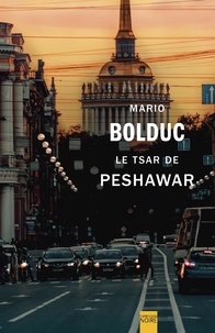 Mario Bolduc - Le Tsar de Peshawar.