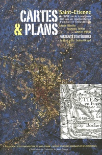 Mario Bonilla et François Tomas - Cartes et Plans - Saint-Etienne du XVIIIe siècle à nos jours, 200 ans de représentation d'une ville industrielle.