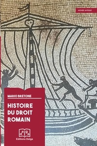 Mario Bretone - Histoire du droit romain.