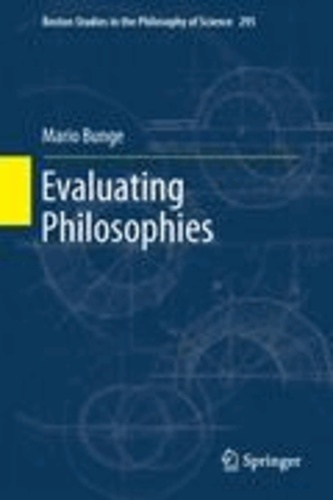 Mario Bunge - Evaluating Philosophies.