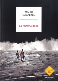 Mario Calabresi - La mattina dopo.
