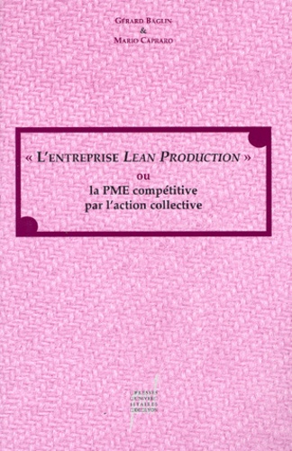 Mario Capraro et Gérard Baglin - L'entreprise Lean production ou La PME compétitive par l'action collective.