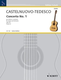 Mario Castelnuovo-tedesco - Edition Schott  : Concerto in D No. 1 - op. 99. guitar and orchestra. Réduction pour piano avec partie soliste..