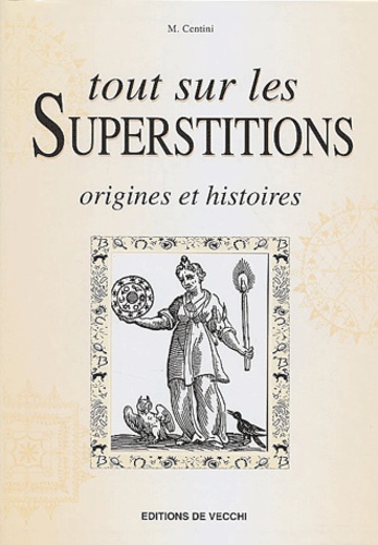 Mario Centini - Tout sur les superstitions - Origines et histoires.