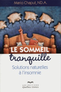 Mario Chaput - Le sommeil tranquille - Solutions naturelles à l'insomnie.