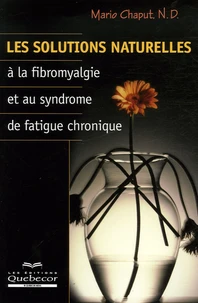 Les solutions naturelles à la fibromyalgie et au syndrome de fatigue chronique