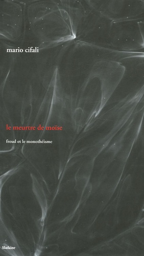 Mario Cifali - Le meurtre de Moïse - Freud et le monothéisme.