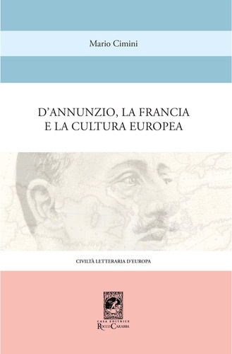 Mario Cimini - D'Annunzio la Francia e la Cultura Europea.