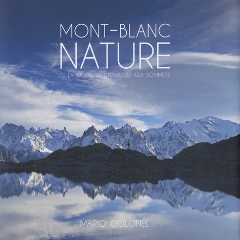 Mont-Blanc nature. De la vallée de Chamonix aux sommets