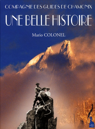 Mario Colonel - Une belle histoire - Compagnie des guides de Chamonix.