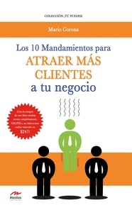 Mario Corona - Los 10 mandamientos para atraer más clientes a tu negocio.