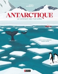 Mario Cuesta Hernando et Raquel Martin - Antarctique - Le continent des merveilles.