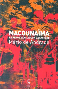 Mario de Andrade - Macounaïma - Le héros sans aucun caractère.