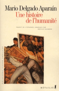 Mario Delgado Aparain - Une Histoire De L'Humanite.