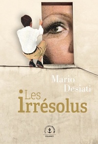 Mario Desiati - Les irrésolus.