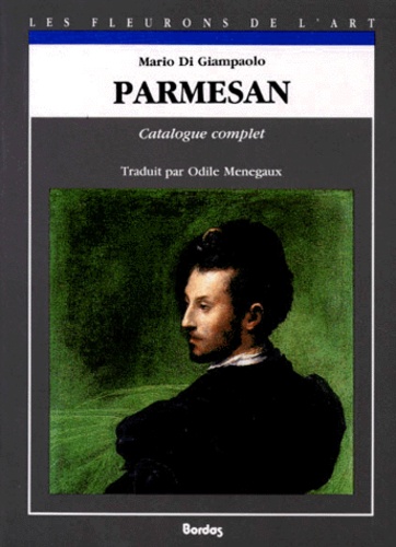 Mario Di Giampaolo - Parmesan. Catalogue Complet Des Peintures.