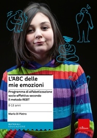 Mario Di Pietro - L'ABC delle mie emozioni - 8-13 anni - Programma di alfabetizzazione socio-affettiva secondo il metodo REBT.