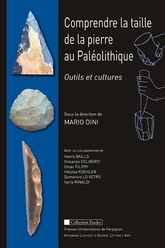 Comprendre la taille de la pierre au Paléolithique. Outils et cultures