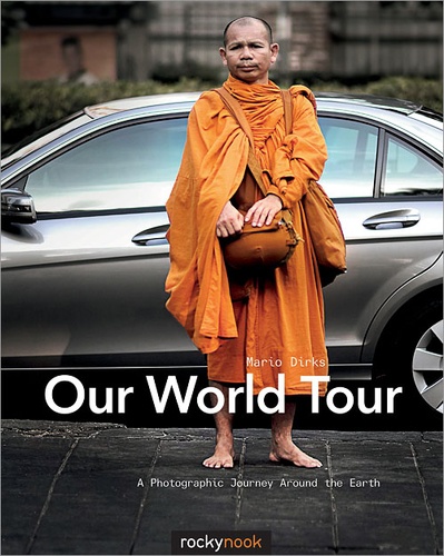 Mario Dirks - Our World Tour - A Photographic Journey Around the Earth.