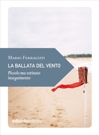 Mario Ferraguti - La ballata del vento - Piccolo ma ostinato inseguimento.